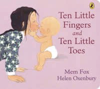 Ten Little Fingers and Ten Little Toes Board Book by Mem Fox and Helen Oxenbury